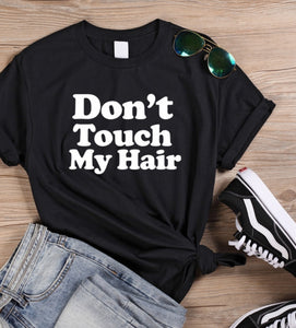Don't touch my hair T-shirt